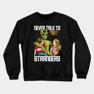 Funny Retro Alien Never Talk to Strangers // Vintage Children's Illustration Crewneck Sweatshirt